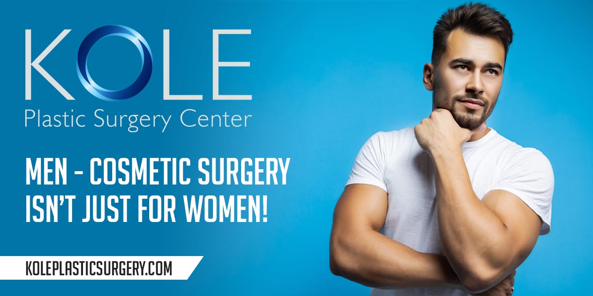 Men, Cosmetic Surgery Isn’t Just an Option For Women!