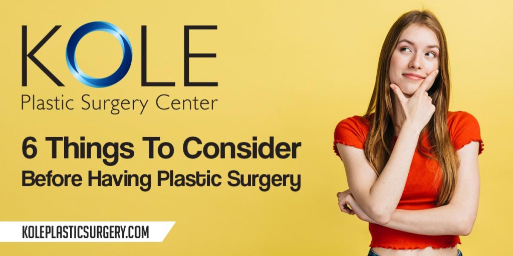 6 Things To Consider Before Having Plastic Surgery