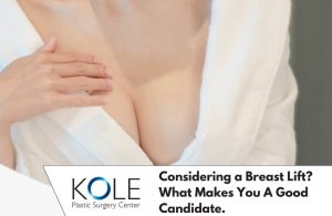 Considering a Breast Lift? What Makes You A Good Candidate.
